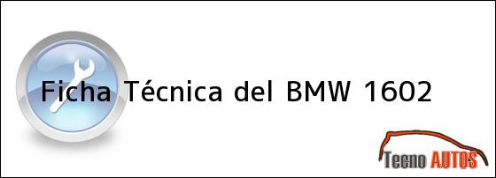 Ficha Técnica del <i>BMW 1602</i>