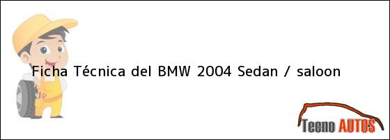Ficha Técnica del BMW 2004 Sedan / saloon