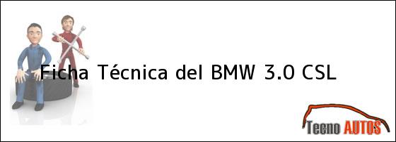 Ficha Técnica del BMW 3.0 CSL