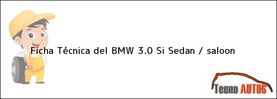 Ficha Técnica del BMW 3.0 Si Sedan / saloon