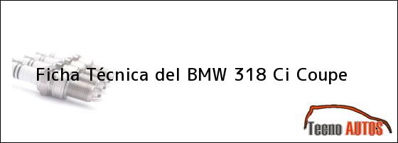 Ficha Técnica del BMW 318 Ci Coupe