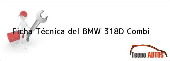 Ficha Técnica del BMW 318D Combi