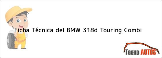 Ficha Técnica del BMW 318d Touring Combi