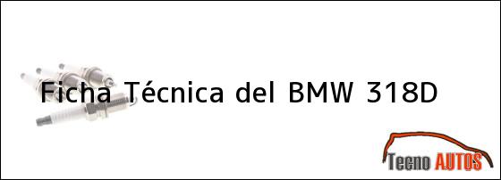 Ficha Técnica del BMW 318D