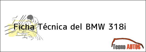 Ficha Técnica del BMW 318i