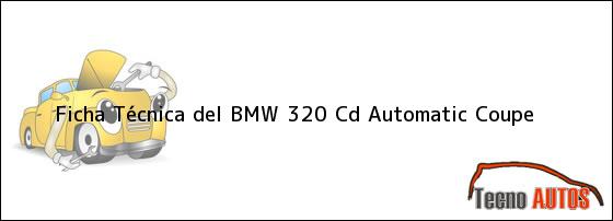 Ficha Técnica del BMW 320 Cd Automatic Coupe