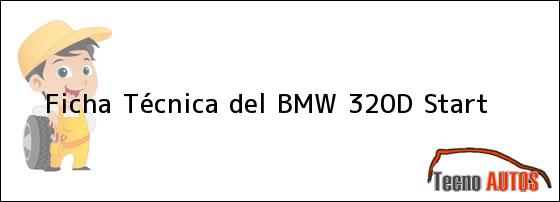 Ficha Técnica del <i>BMW 320D Start</i>