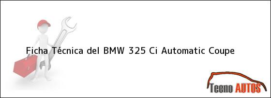Ficha Técnica del BMW 325 Ci Automatic Coupe