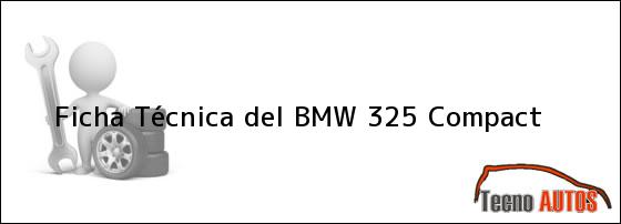 Ficha Técnica del BMW 325 Compact
