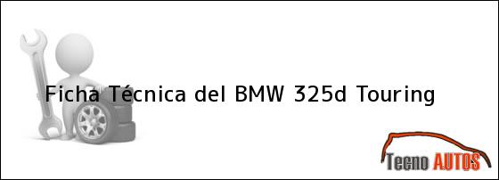 Ficha Técnica del BMW 325d Touring