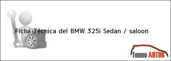 Ficha Técnica del BMW 325i Sedan / saloon