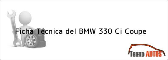 Ficha Técnica del <i>BMW 330 Ci Coupe</i>