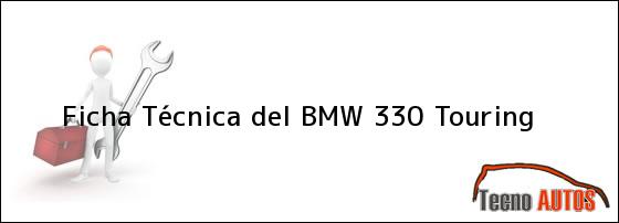 Ficha Técnica del <i>BMW 330 Touring</i>