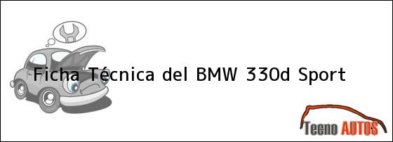 Ver ficha tecnica del bmw 330d sport Ficha Técnica del BMW 330d Sport