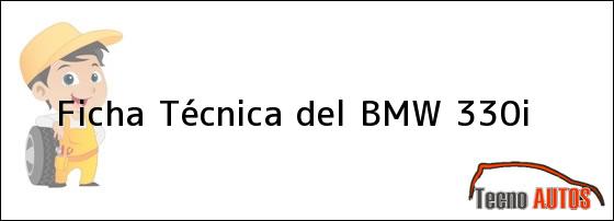 Ficha Técnica del <i>BMW 330i</i>