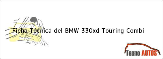 Ficha Técnica del <i>BMW 330xd Touring Combi</i>