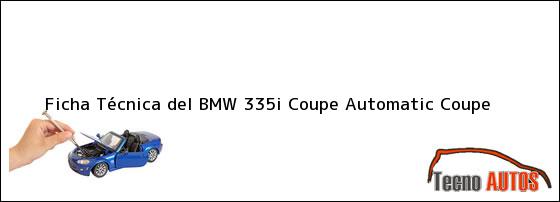 Ficha Técnica del <i>BMW 335i Coupe Automatic Coupe</i>