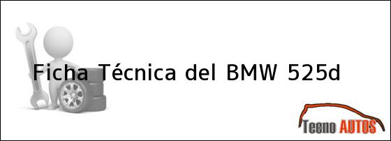 Ficha Técnica del <i>BMW 525d</i>