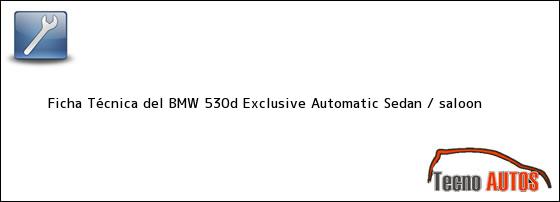 Ficha Técnica del BMW 530d Exclusive Automatic Sedan / saloon