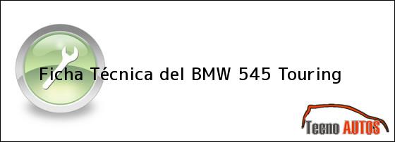 Ficha Técnica del BMW 545 Touring