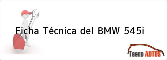 Ficha Técnica del <i>BMW 545i</i>