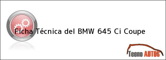 Ficha Técnica del <i>BMW 645 Ci Coupe</i>