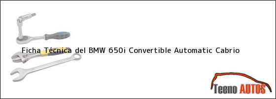 Ficha Técnica del <i>BMW 650i Convertible Automatic Cabrio</i>