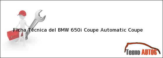 Ficha Técnica del BMW 650i Coupe Automatic Coupe