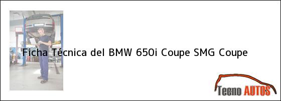 Ficha Técnica del BMW 650i Coupe SMG Coupe