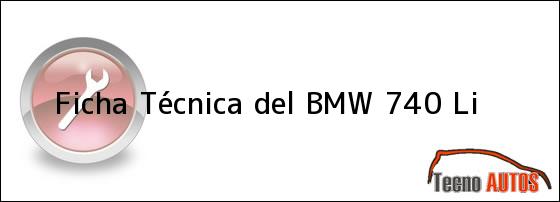 Ficha Técnica del <i>BMW 740 Li</i>