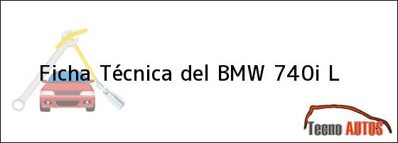 Ficha Técnica del <i>BMW 740i L</i>