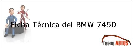 Ficha Técnica del <i>BMW 745d</i>
