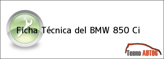 Ficha Técnica del <i>BMW 850 Ci</i>