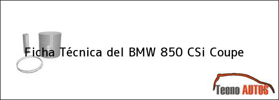 Ficha Técnica del <i>BMW 850 CSi Coupe</i>