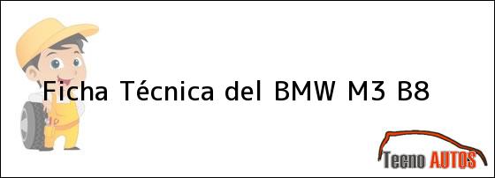 Ficha Técnica del BMW M3 B8