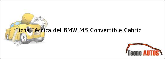 Ficha Técnica del <i>BMW M3 Convertible Cabrio</i>