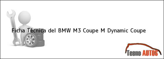 Ficha Técnica del BMW M3 Coupe M Dynamic Coupe
