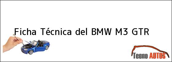 Ficha Técnica del <i>BMW M3 GTR</i>