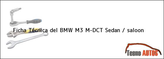 Ficha Técnica del BMW M3 M-DCT Sedan / saloon