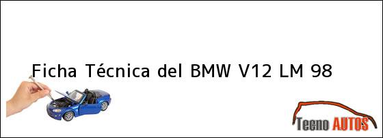 Ficha Técnica del BMW V12 LM 98