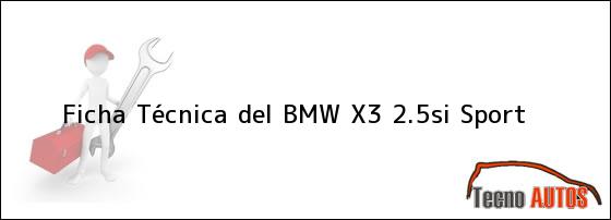 Ficha Técnica del BMW X3 2.5si Sport