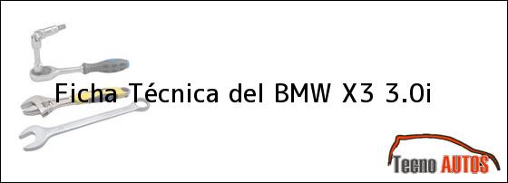 Ficha Técnica del <i>BMW X3 3.0i</i>