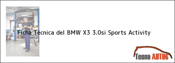 Ficha Técnica del BMW X3 3.0si Sports Activity