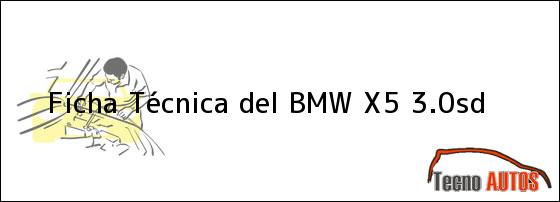 Ver ficha tecnica del bmw x5 30sd Ficha Técnica del <i>BMW X5 3.0sd</i>