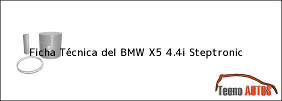 Ficha Técnica del <i>BMW X5 4.4i Steptronic</i>