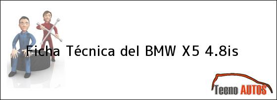 Ficha Técnica del <i>BMW X5 4.8is</i>