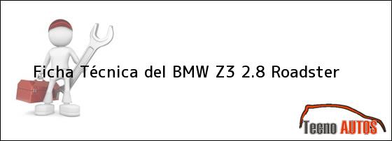 Ficha Técnica del BMW Z3 2.8 Roadster