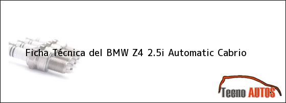 Ficha Técnica del <i>BMW Z4 2.5i Automatic Cabrio</i>