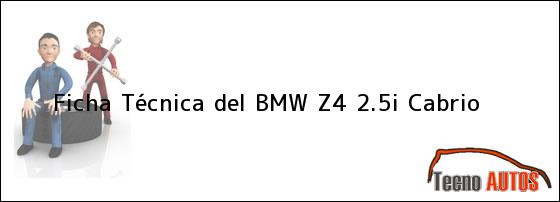 Ficha Técnica del <i>BMW Z4 2.5i Cabrio</i>