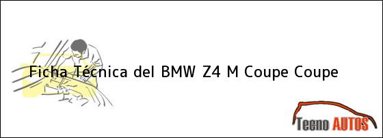 Ficha Técnica del BMW Z4 M Coupe Coupe